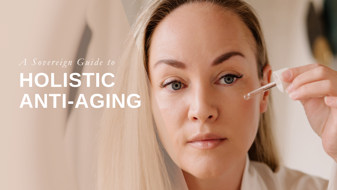 A Sovereign Guide to Holistic Anti-Aging