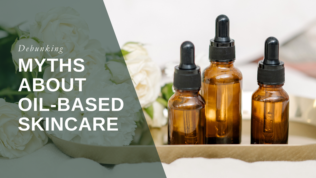 Debunking Myths About Oil-Based Skincare
