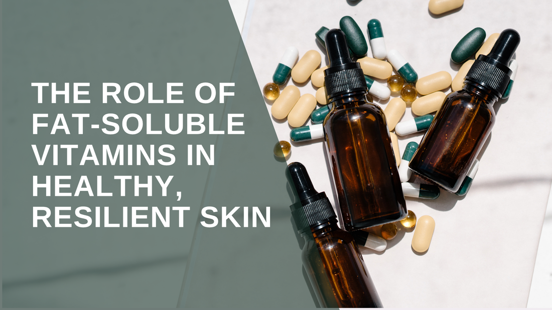 The Role of Fat-Soluble Vitamins in Healthy, Resilient Skin