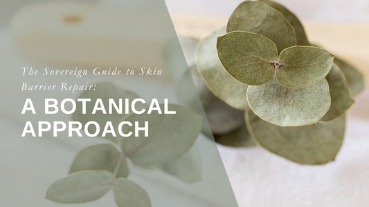 The Sovereign Guide to Skin Barrier Repair: A Botanical Approach